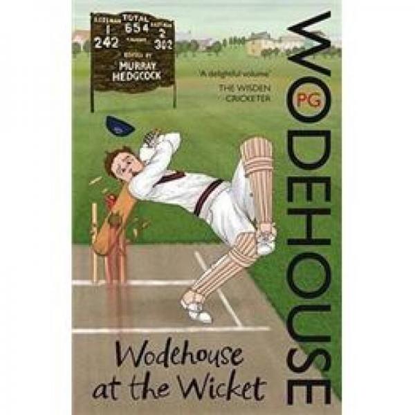 Wodehouse at the Wicket A Cricketing Anthology