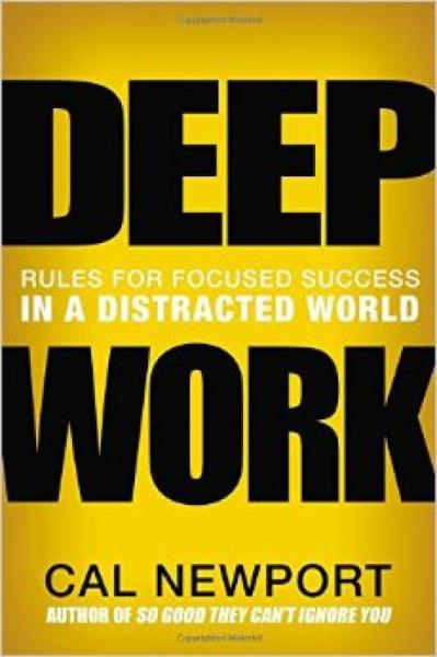 Deep Work：Rules for Focused Success in a Distracted World