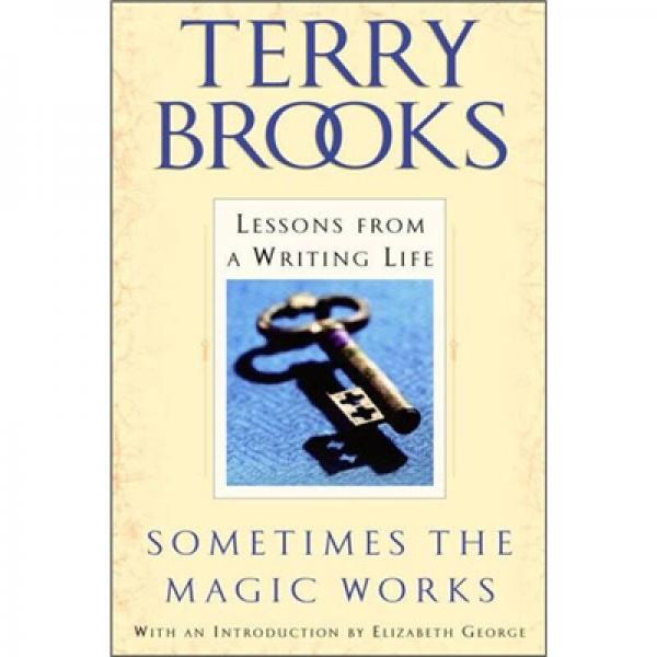 Sometimes the Magic Works: Lessons from a Writing Life