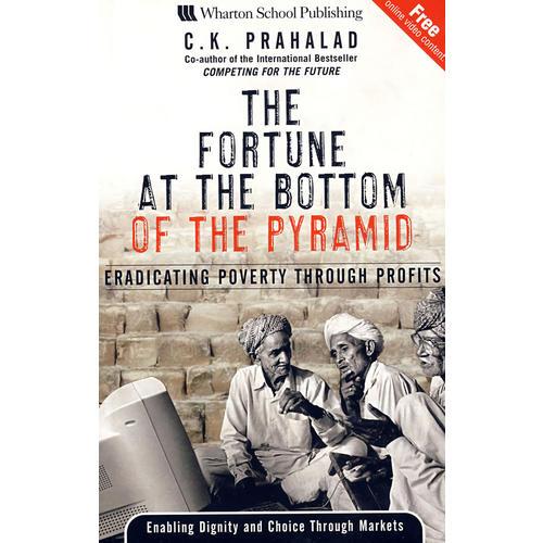 The Fortune at the Bottom of the Pyramid：Eradicating Poverty Through Profits