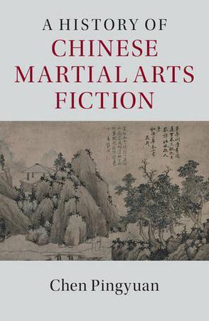 A History of Chinese Martial Arts Fiction