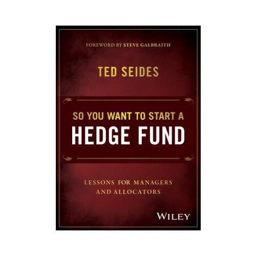 So You Want to Start a Hedge Fund  Lessons for Managers and Allocators