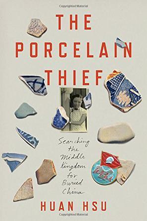 The Porcelain ThiefThe Porcelain Thief: Searching the Middle Kingdom for Buried China