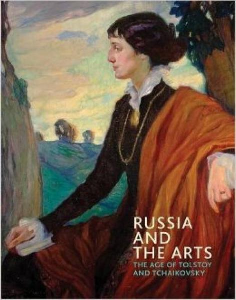 Russia And The Arts俄罗斯和艺术：托尔斯泰和柴可夫斯基时代