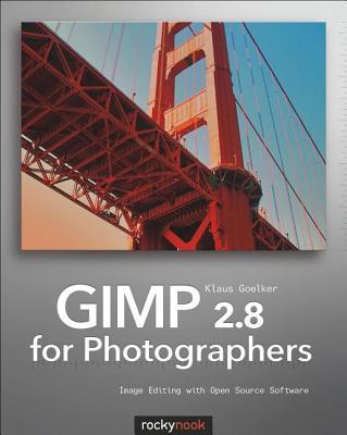 Gimp2.8forPhotographers:ImageEditingwithOpenSourceSoftware