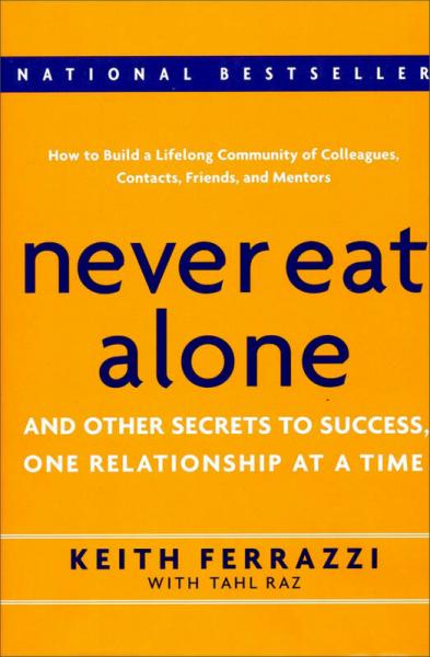 Never Eat Alone：And Other Secrets to Success, One Relationship at a Time