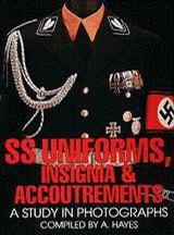 SS Uniforms, Insignia and Accoutrements：A Study in Photographs
