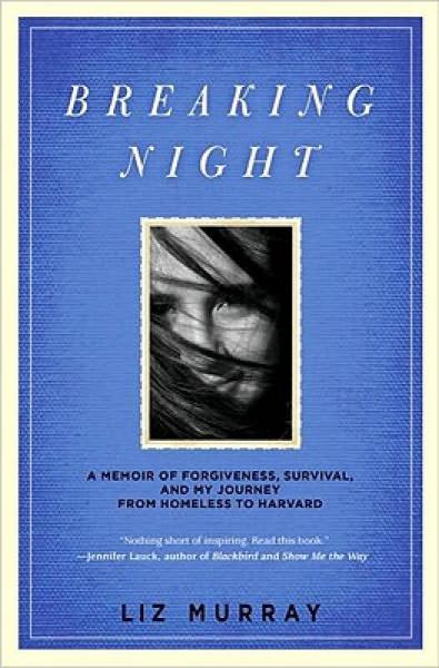 Breaking Night：A Memoir of Forgiveness, Survival, and My Journey from Homeless to Harvard