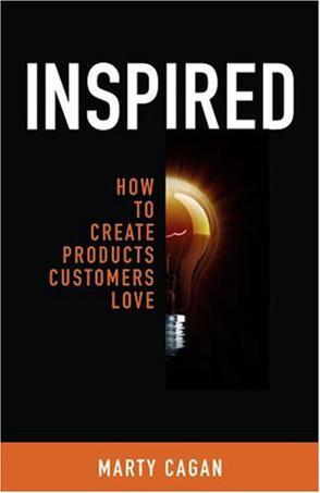 Inspired：How To Create Products Customers Love