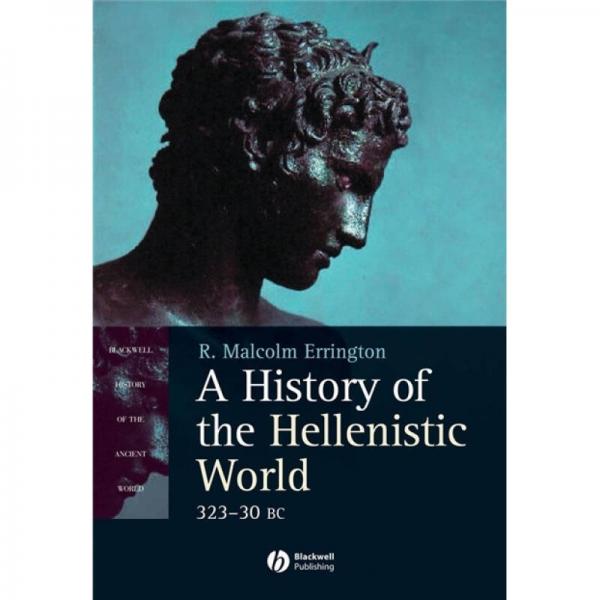 A History of the Hellenistic World: 323 - 30 BC