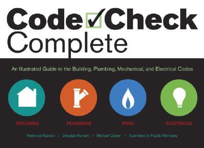 CodeCheckComplete:AnIllustratedGuidetoBuilding,Plumbing,Mechanical,andElectricalCodes