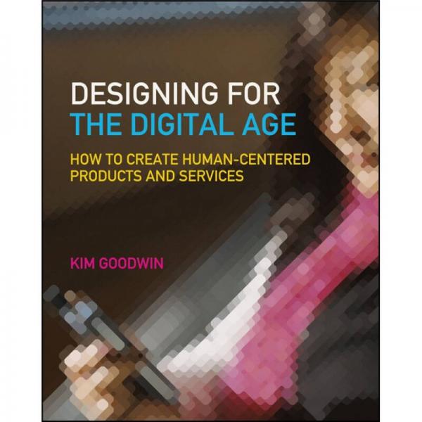 Designing for the Digital Age：How to Create Human-Centered Products and Services