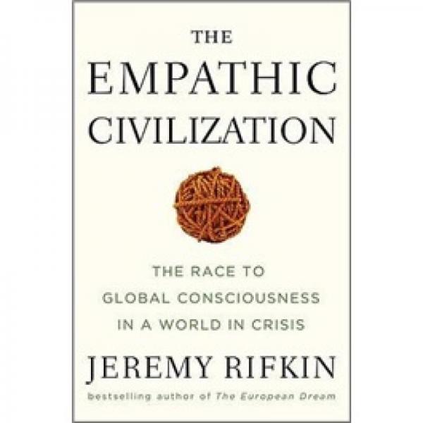 The Empathic Civilization: The Race to Global Consciousness in a World in Crisis