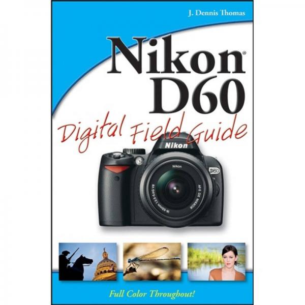 Nikon D60 Digital Field Guide[尼康相機(jī) D60 實(shí)用指南]
