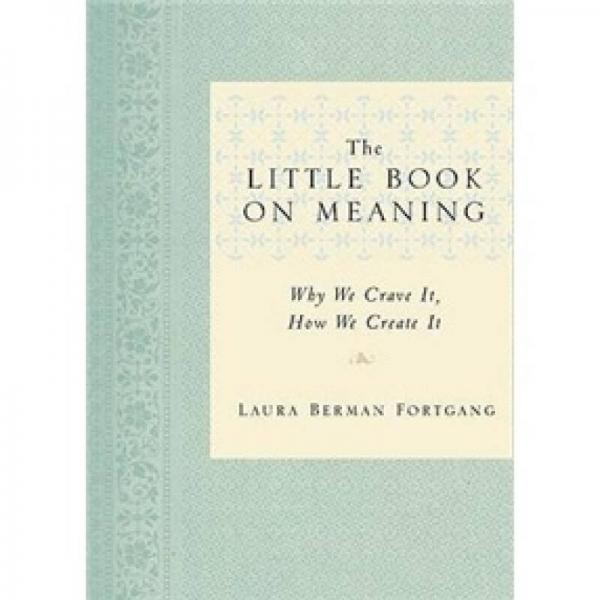 The Little Book on Meaning: Why We Crave It, How We Create It