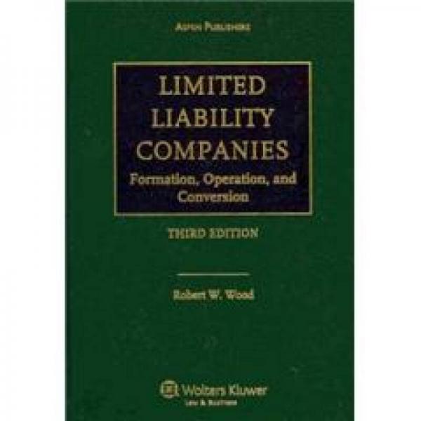 Limited Liability Companies: Formation, Operation and Conversion