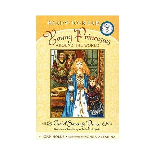Isabel Saves the Prince: Based on a True Story of Isabel I of Spain