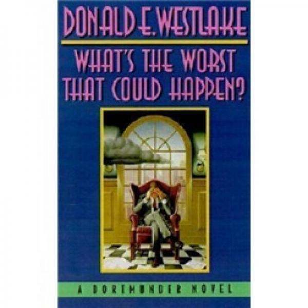 What's the Worst That Could Happen? (Dortmunder Novels)