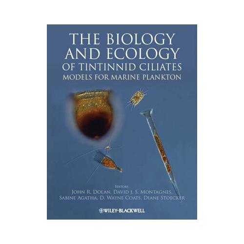 The Biology and Ecology of Tintinnid Ciliates  Models for Marine Plankton