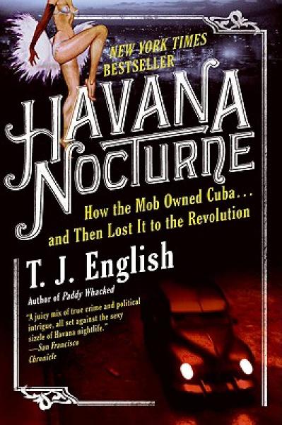 Havana Nocturne：How the Mob Owned Cuba and Then Lost It to the Revolution