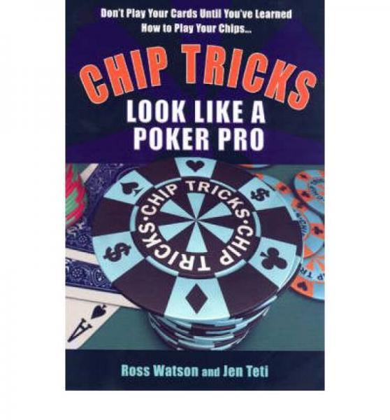 Chip Tricks: Look Like Poker P
