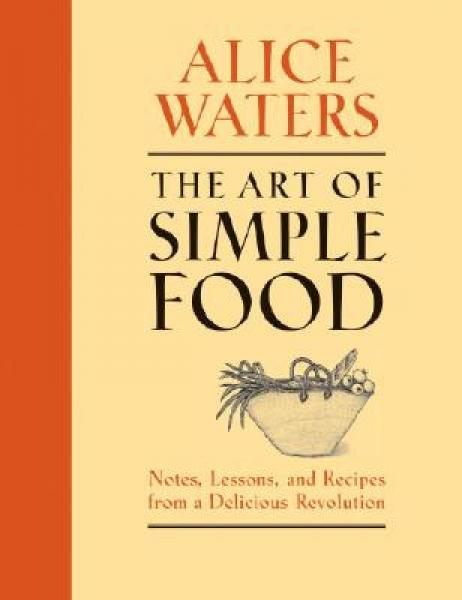 The Art of Simple Food：Notes, Lessons, and Recipes from a Delicious Revolution