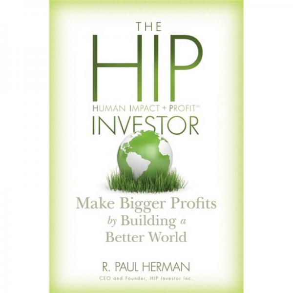 The HIP Investor: Make Bigger Profits by Building a Better World