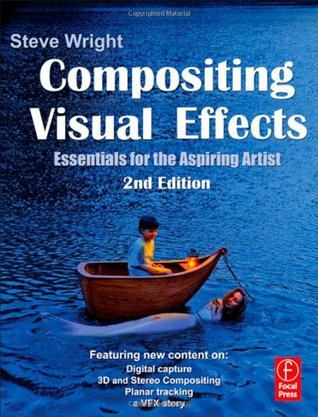 Compositing Visual Effects, Second Edition：Compositing Visual Effects, Second Edition