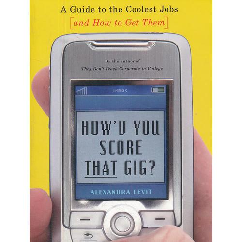 HOW'D YOU SCORE THAT GIG?