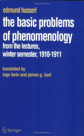 The Basic Problems of Phenomenology：From the Lectures, Winter Semester, 1910-1911