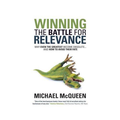 Winning the Battle for Relevance: Why Even the Greatest Become Obsolete... and How to Avoid Their Fate