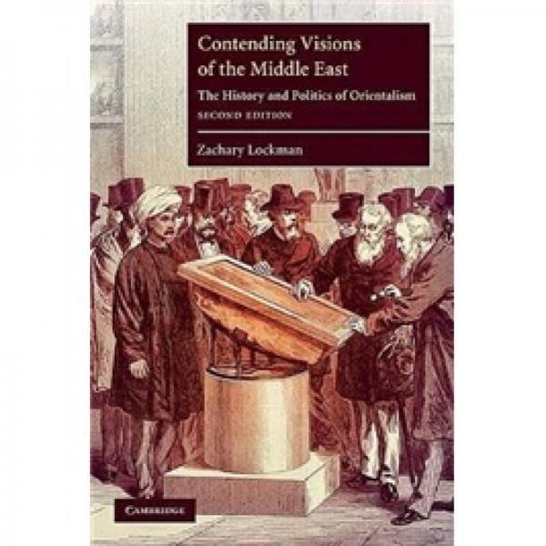 Contending Visions of the Middle East：The History and Politics of Orientalism (The Contemporary Middle East)