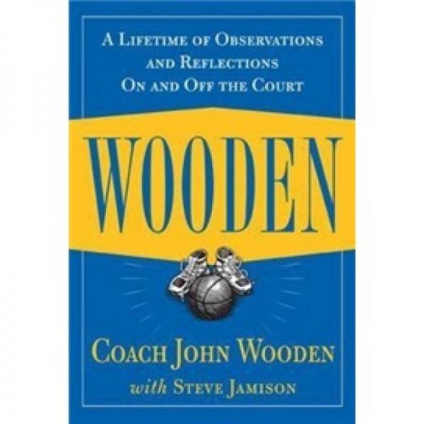 Wooden: A Lifetime of Observations and Reflections On and Off the Court
