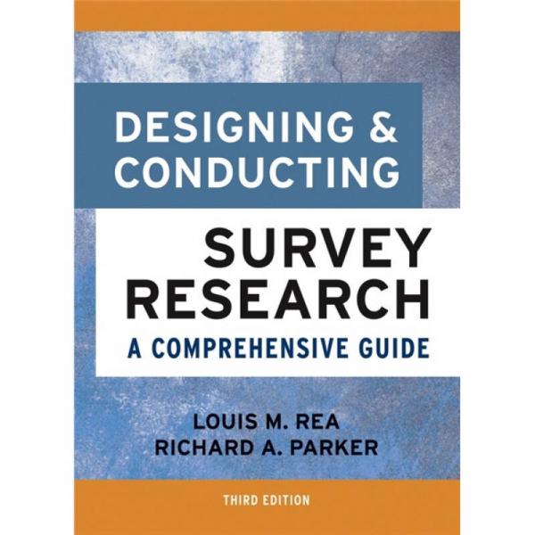 Designing and Conducting Survey Research: A Comprehensive Guide, 3rd Edition[调查研究的设计与指导]