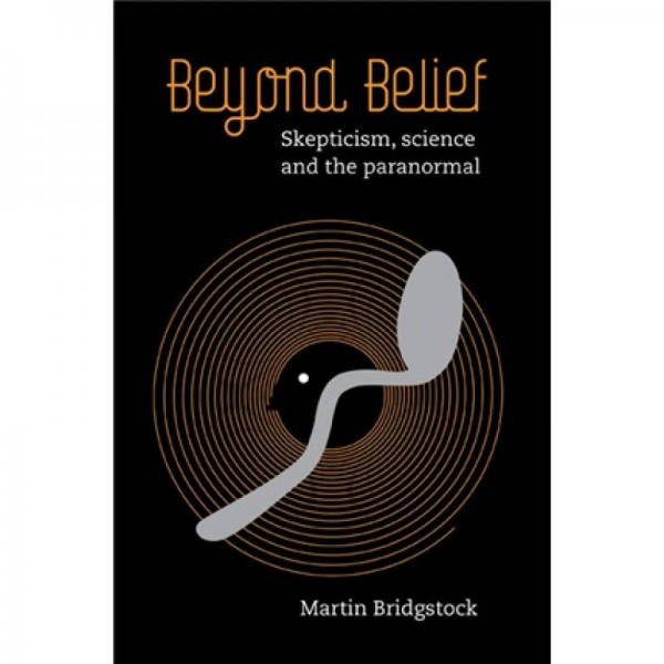 Beyond Belief:Skepticism Science and the Paranormal[怀疑论，科学和超常现象]