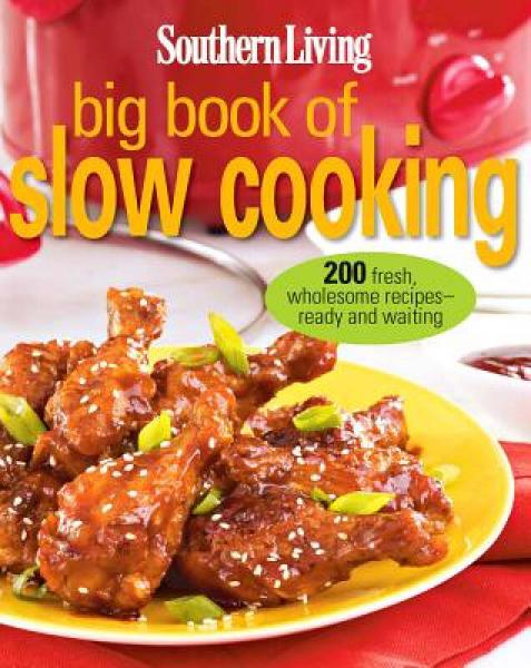 Southern Living Big Book of Slow Cooking: 200 Fr