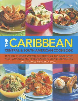 TheCaribbeanCentral&SouthAmericanCookbook:TropicalCuisinesSteepedinHistory