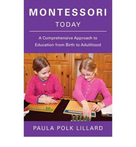 Montessori Today: A Comprehensive Approach to Ed