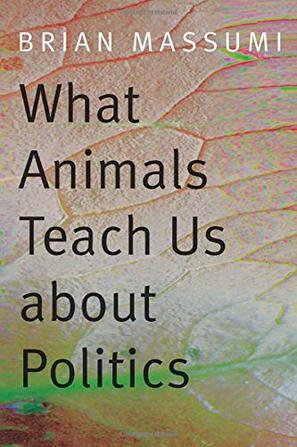 What Animals Teach Us about Politics