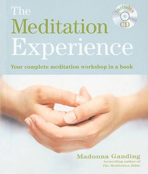 The Meditation Experience: Your Complete Meditation Workshop in a Book [With CD ] 