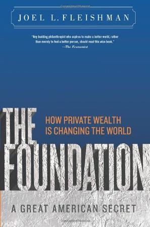 The Foundation：A Great American Secret How Private Wealth Is Changing the World