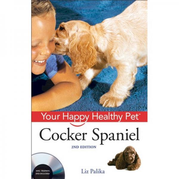Cocker Spaniel: Your Happy Healthy PetTM, 2nd Edition[可卡犬：寵物快樂指南，第2版(配盤)]