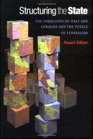 Structuring the State：The Formation of Italy and Germany and the Puzzle of Federalism