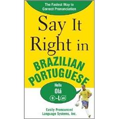 SayItRightinBrazilianPortuguese:TheFastestWaytoCorrectPronunciation