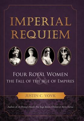 ImperialRequiem:FourRoyalWomenandtheFalloftheAgeofEmpires