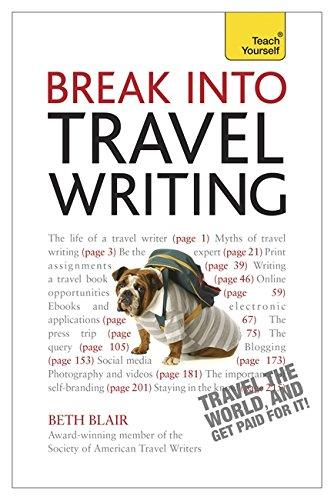 Break Into Travel Writing: A Teach Yourself Creative Writing Guide