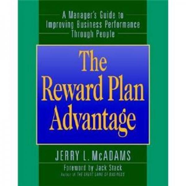 THE REWARD PLAN ADVANTAGE: A MANAGER'S GUIDE TO IMPROVING BUSINESS PERFORMANCE THROUGH PEOPLE