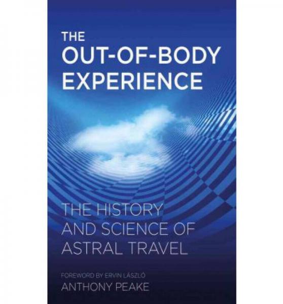 The Out of Body Experience  The History and Scie