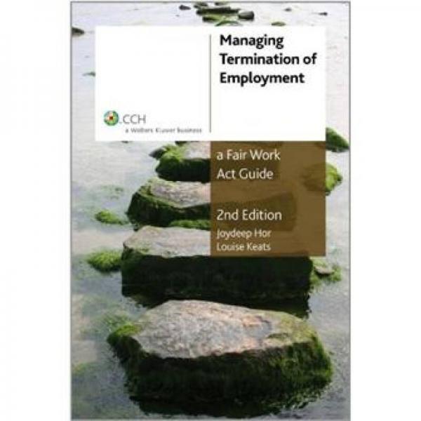 Managing Termination of Employment 2nd Edition [CCH Product Code 39026a]