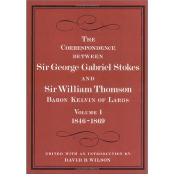 TheCorrespondencebetweenSirGeorgeGabrielStokesandSirWilliamThomson,BaronKelvinofLargs